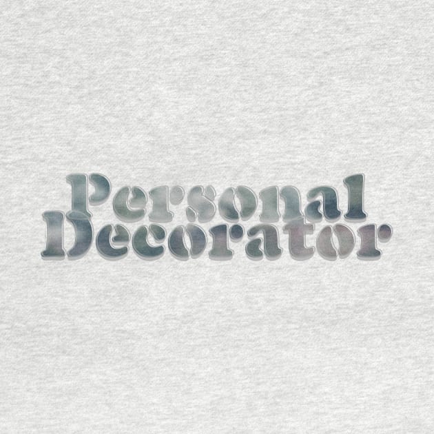 Personal Decorator by afternoontees